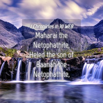 Picture 04 - 1 Chronicles 11:30 WEB - Maharai the Netophathite, Heled the son of Baanah - Bible Verse Picture