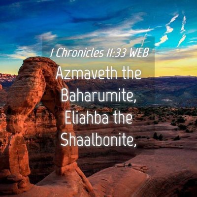 Picture 04 - 1 Chronicles 11:33 WEB - Azmaveth the Baharumite, Eliahba the - Bible Verse Picture