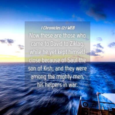Picture 04 - 1 Chronicles 12:1 WEB - Now these are those who came to David to Ziklag, - Bible Verse Picture