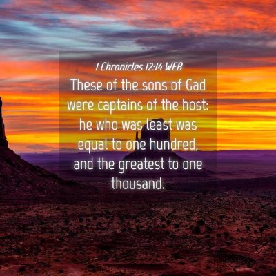 Picture 04 - 1 Chronicles 12:14 WEB - These of the sons of Gad were captains of the - Bible Verse Picture
