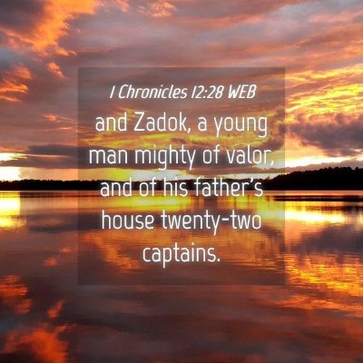 Picture 04 - 1 Chronicles 12:28 WEB - and Zadok, a young man mighty of valor, and of - Bible Verse Picture