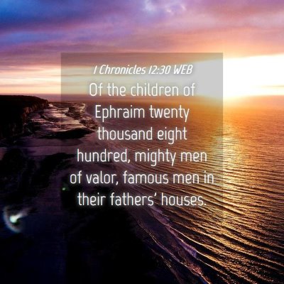 Picture 04 - 1 Chronicles 12:30 WEB - Of the children of Ephraim twenty thousand eight - Bible Verse Picture