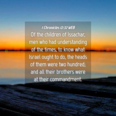 Picture 04 - 1 Chronicles 12:32 WEB - Of the children of Issachar, men who had - Bible Verse Picture