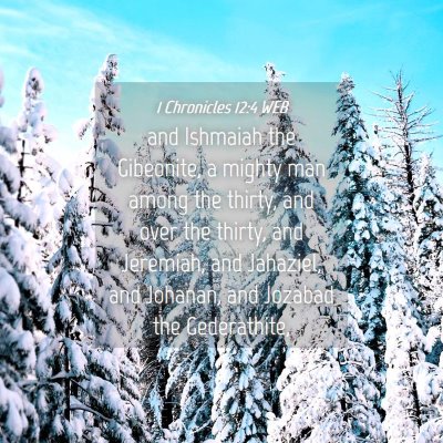 Picture 04 - 1 Chronicles 12:4 WEB - and Ishmaiah the Gibeonite, a mighty man among - Bible Verse Picture