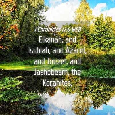 Picture 04 - 1 Chronicles 12:6 WEB - Elkanah, and Isshiah, and Azarel, and Joezer, and - Bible Verse Picture
