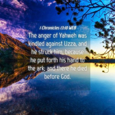 Picture 04 - 1 Chronicles 13:10 WEB - The anger of Yahweh was kindled against Uzza, and - Bible Verse Picture