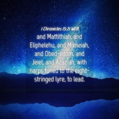 Picture 04 - 1 Chronicles 15:21 WEB - and Mattithiah, and Eliphelehu, and Mikneiah, and - Bible Verse Picture