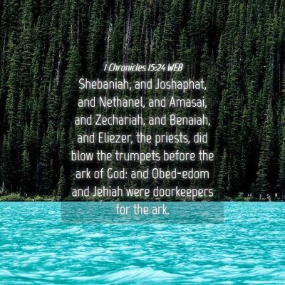 Picture 04 - 1 Chronicles 15:24 WEB - Shebaniah, and Joshaphat, and Nethanel, and - Bible Verse Picture