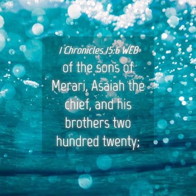 Picture 04 - 1 Chronicles 15:6 WEB - of the sons of Merari, Asaiah the chief, and his - Bible Verse Picture