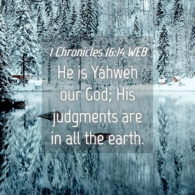 Picture 04 - 1 Chronicles 16:14 WEB - He is Yahweh our God; His judgments are in all - Bible Verse Picture
