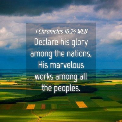 Picture 04 - 1 Chronicles 16:24 WEB - Declare his glory among the nations, His - Bible Verse Picture