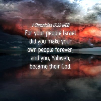 Picture 04 - 1 Chronicles 17:22 WEB - For your people Israel did you make your own - Bible Verse Picture