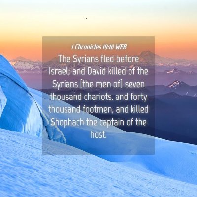 Picture 04 - 1 Chronicles 19:18 WEB - The Syrians fled before Israel; and David killed - Bible Verse Picture