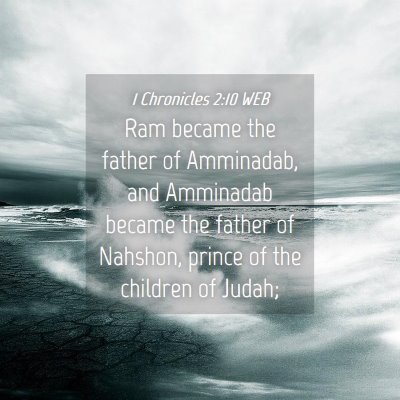 Picture 04 - 1 Chronicles 2:10 WEB - Ram became the father of Amminadab, and Amminadab - Bible Verse Picture