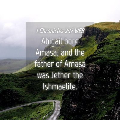 Picture 04 - 1 Chronicles 2:17 WEB - Abigail bore Amasa; and the father of Amasa was - Bible Verse Picture