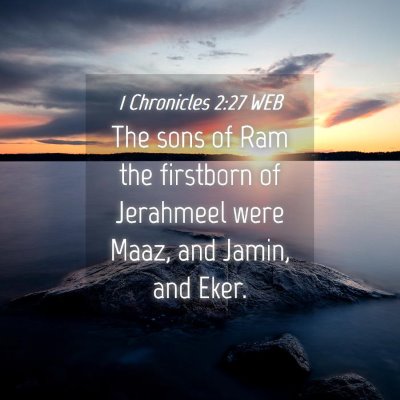 Picture 04 - 1 Chronicles 2:27 WEB - The sons of Ram the firstborn of Jerahmeel were - Bible Verse Picture