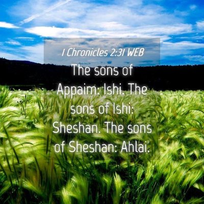 Picture 04 - 1 Chronicles 2:31 WEB - The sons of Appaim: Ishi. The sons of Ishi: - Bible Verse Picture