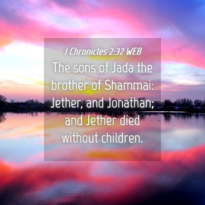 Picture 04 - 1 Chronicles 2:32 WEB - The sons of Jada the brother of Shammai: Jether, - Bible Verse Picture