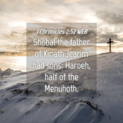 Picture 04 - 1 Chronicles 2:52 WEB - Shobal the father of Kiriath Jearim had sons: - Bible Verse Picture