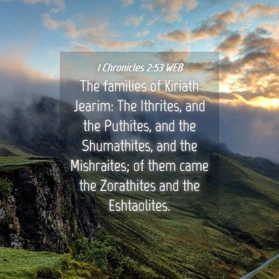 Picture 04 - 1 Chronicles 2:53 WEB - The families of Kiriath Jearim: The Ithrites, and - Bible Verse Picture