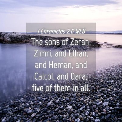 Picture 04 - 1 Chronicles 2:6 WEB - The sons of Zerah: Zimri, and Ethan, and Heman, - Bible Verse Picture