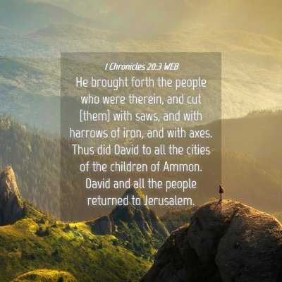 Picture 04 - 1 Chronicles 20:3 WEB - He brought forth the people who were therein, and - Bible Verse Picture