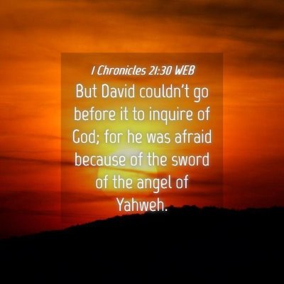 Picture 04 - 1 Chronicles 21:30 WEB - But David couldn't go before it to inquire of - Bible Verse Picture