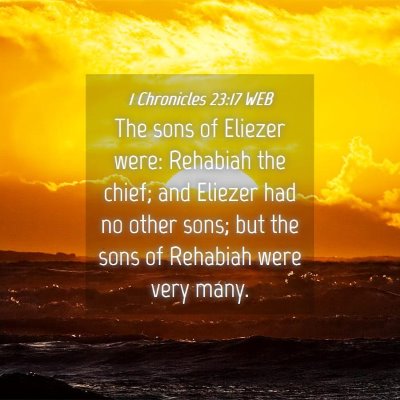 Picture 04 - 1 Chronicles 23:17 WEB - The sons of Eliezer were: Rehabiah the chief; and - Bible Verse Picture