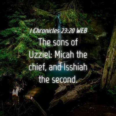 Picture 04 - 1 Chronicles 23:20 WEB - The sons of Uzziel: Micah the chief, and Isshiah - Bible Verse Picture
