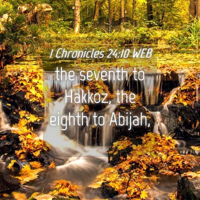 Picture 04 - 1 Chronicles 24:10 WEB - the seventh to Hakkoz, the eighth to - Bible Verse Picture