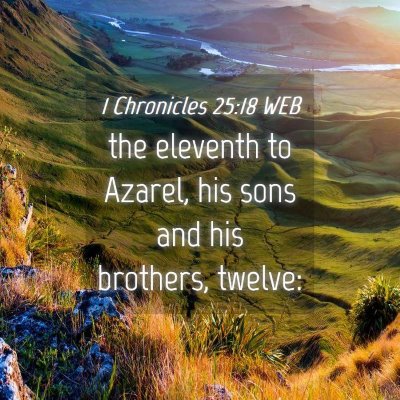 Picture 04 - 1 Chronicles 25:18 WEB - the eleventh to Azarel, his sons and his - Bible Verse Picture