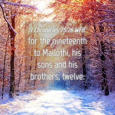 Picture 04 - 1 Chronicles 25:26 WEB - for the nineteenth to Mallothi, his sons and his - Bible Verse Picture