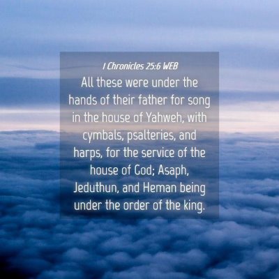 Picture 04 - 1 Chronicles 25:6 WEB - All these were under the hands of their father - Bible Verse Picture