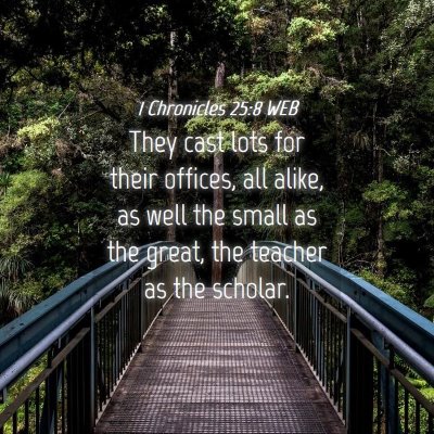 Picture 04 - 1 Chronicles 25:8 WEB - They cast lots for their offices, all alike, as - Bible Verse Picture