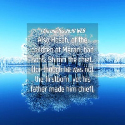 Picture 04 - 1 Chronicles 26:10 WEB - Also Hosah, of the children of Merari, had sons: - Bible Verse Picture