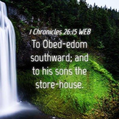 Picture 04 - 1 Chronicles 26:15 WEB - To Obed-edom southward; and to his sons the - Bible Verse Picture
