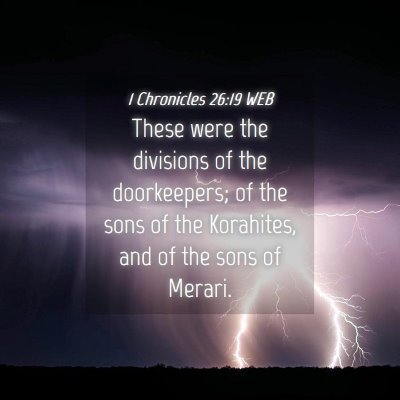 Picture 04 - 1 Chronicles 26:19 WEB - These were the divisions of the doorkeepers; of - Bible Verse Picture