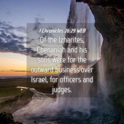 Picture 04 - 1 Chronicles 26:29 WEB - Of the Izharites, Chenaniah and his sons were for - Bible Verse Picture