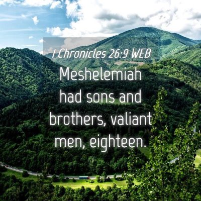 Picture 04 - 1 Chronicles 26:9 WEB - Meshelemiah had sons and brothers, valiant men, - Bible Verse Picture