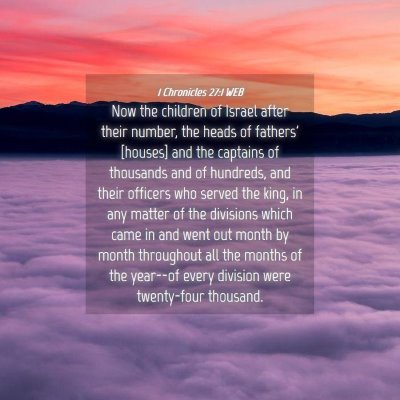 Picture 04 - 1 Chronicles 27:1 WEB - Now the children of Israel after their number, - Bible Verse Picture