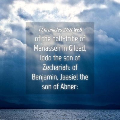 Picture 04 - 1 Chronicles 27:21 WEB - of the half-tribe of Manasseh in Gilead, Iddo the - Bible Verse Picture