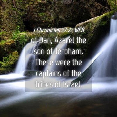 Picture 04 - 1 Chronicles 27:22 WEB - of Dan, Azarel the son of Jeroham. These were the - Bible Verse Picture