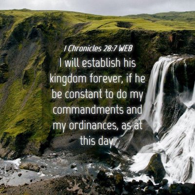 Picture 04 - 1 Chronicles 28:7 WEB - I will establish his kingdom forever, if he be - Bible Verse Picture