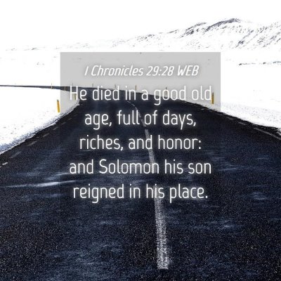 Picture 04 - 1 Chronicles 29:28 WEB - He died in a good old age, full of days, riches, - Bible Verse Picture