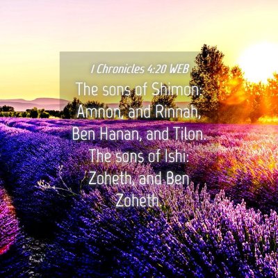 Picture 04 - 1 Chronicles 4:20 WEB - The sons of Shimon: Amnon, and Rinnah, Ben Hanan, - Bible Verse Picture