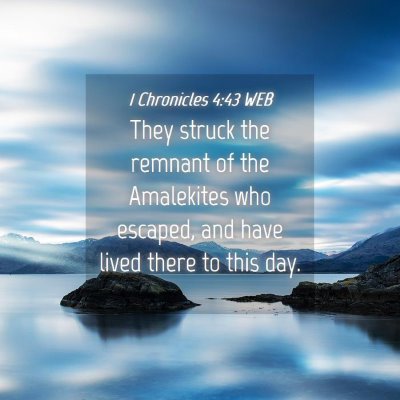 Picture 04 - 1 Chronicles 4:43 WEB - They struck the remnant of the Amalekites who - Bible Verse Picture