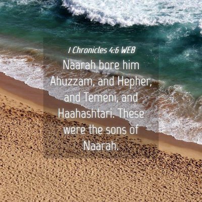 Picture 04 - 1 Chronicles 4:6 WEB - Naarah bore him Ahuzzam, and Hepher, and Temeni, - Bible Verse Picture