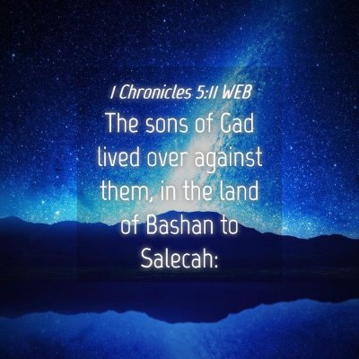 Picture 04 - 1 Chronicles 5:11 WEB - The sons of Gad lived over against them, in the - Bible Verse Picture