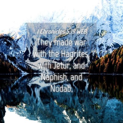 Picture 04 - 1 Chronicles 5:19 WEB - They made war with the Hagrites, with Jetur, and - Bible Verse Picture