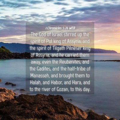 Picture 04 - 1 Chronicles 5:26 WEB - The God of Israel stirred up the spirit of Pul - Bible Verse Picture
